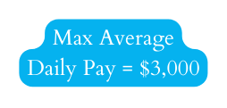 Max Average Daily Pay 3 000